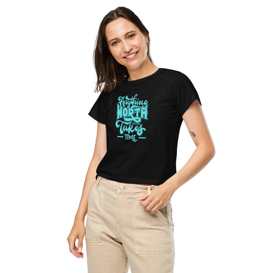 Anything Worth It Takes Time Women’s high-waisted t-shirt Black